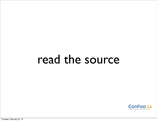 read the source
Thursday, February 27, 14

