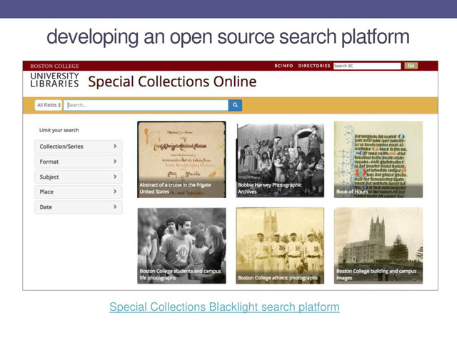 developing an open source search platform
Special Collections Blacklight search platform
