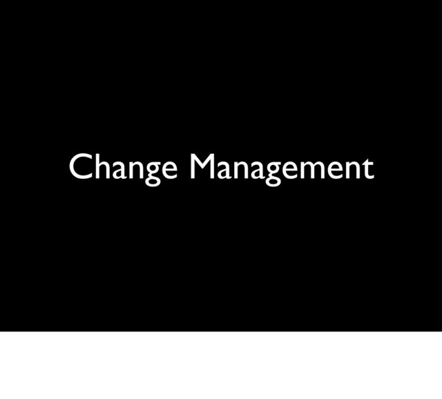 Change Management
