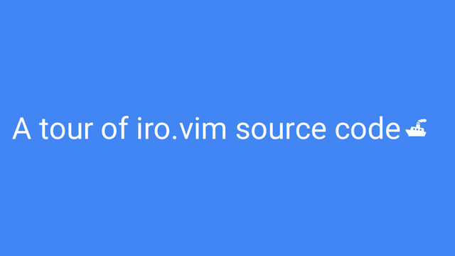A tour of iro.vim source code
