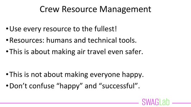 Air Crashes: Lessons Learned
•Air crashes are about your life.
•Software is usually “only” about money.
•If air crews fail to collaborate successfully when stakes
are high, why do we expect software teams to be
successful?
