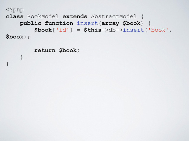 db->insert('book',
$book);
return $book;
}
}
