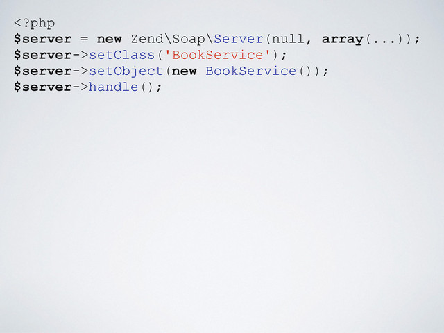 setClass('BookService');
$server->setObject(new BookService());
$server->handle();
