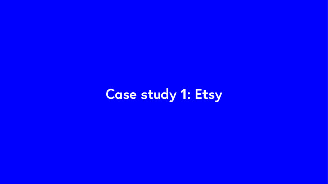 Case study 1: Etsy
