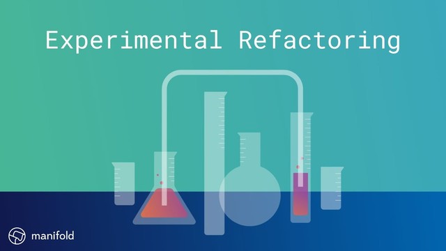 Experimental Refactoring
