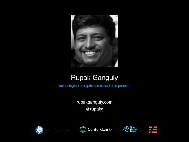 Rupak Ganguly
technologist | enterprise architect | entrepreneur
rupakganguly.com
@rupakg
