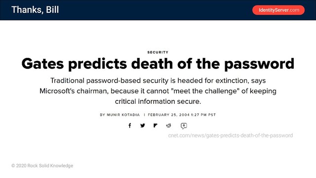 © 2020 Rock Solid Knowledge
Thanks, Bill
cnet.com/news/gates-predicts-death-of-the-password
