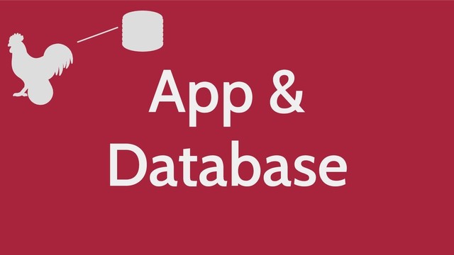 App &
Database
