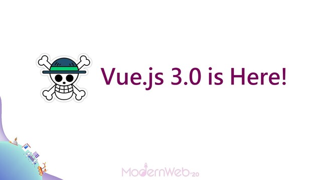 Vue.js 3.0 is Here!
