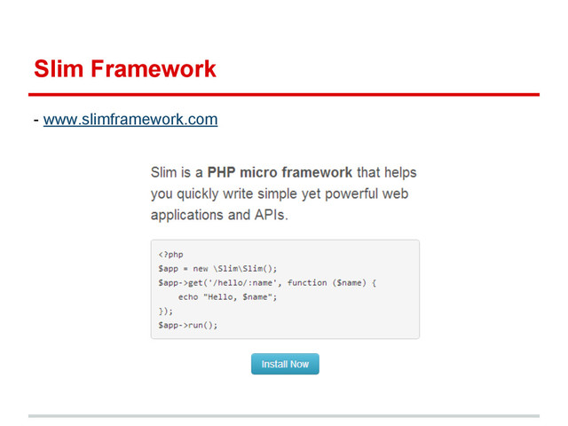 Slim Framework
- www.slimframework.com
