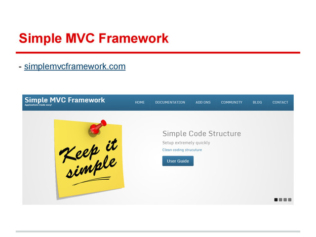 Simple MVC Framework
- simplemvcframework.com
