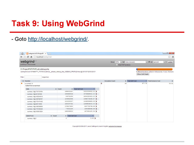 Task 9: Using WebGrind
- Goto http://localhost/webgrind/.
