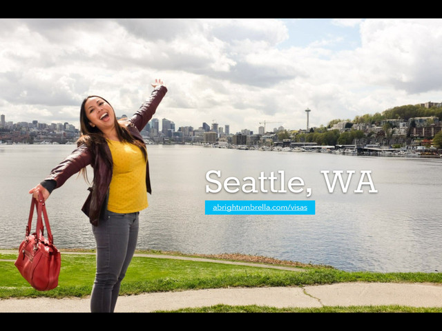 Seattle, WA
abrightumbrella.com/visas
