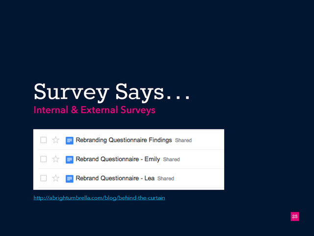 Survey Says…
!25
Internal & External Surveys
http://abrightumbrella.com/blog/behind-the-curtain
