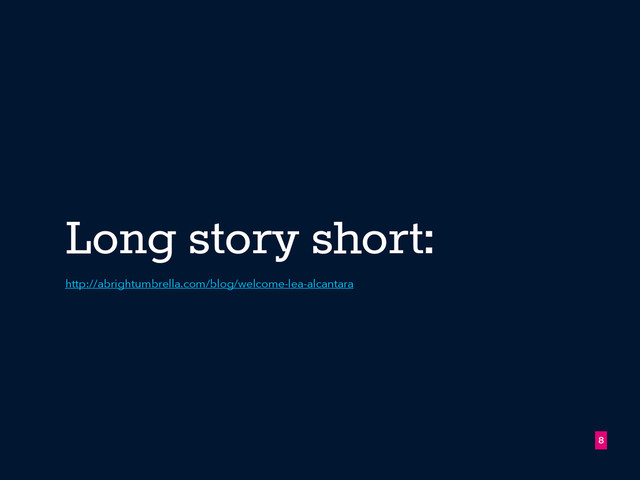 Long story short:
!8
http://abrightumbrella.com/blog/welcome-lea-alcantara
