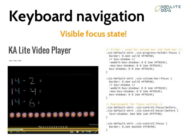 Keyboard navigation
Visible focus state!
