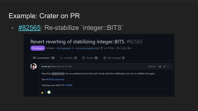 Example: Crater on PR
- #82565: Re-stabilize `integer::BITS`
