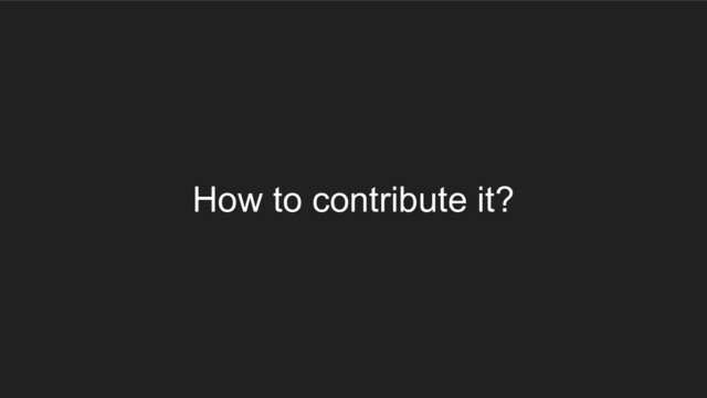 How to contribute it?
