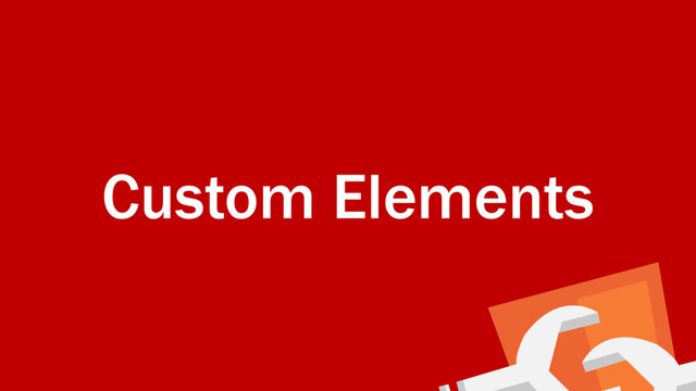 Custom Elements

