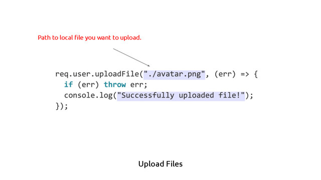 Upload Files
Path to local file you want to upload.

