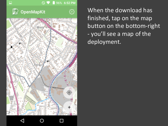 When the download has
finished, tap on the map
button on the bottom-right
- you’ll see a map of the
deployment.
