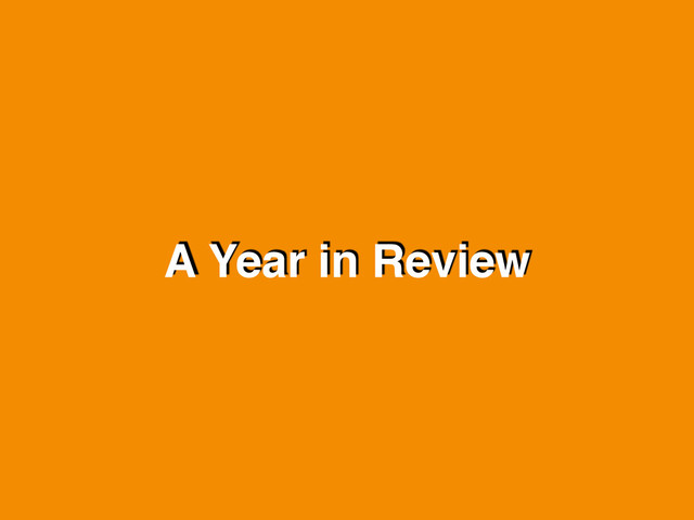 A Year in Review
