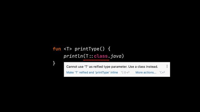 fun  printType() {


println(T
: :
class.java)


}
