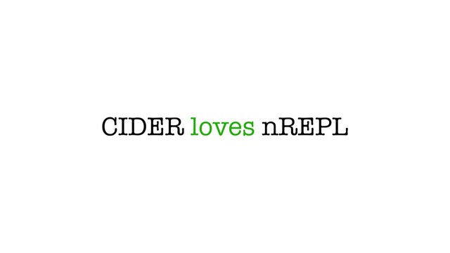 CIDER loves nREPL
