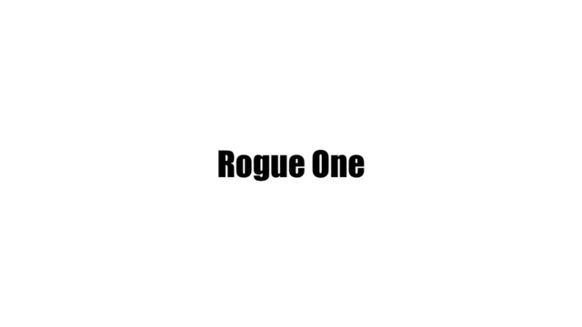 Rogue One
