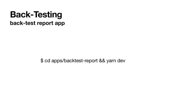 Back-Testing
back-test report app
$ cd apps/backtest-report && yarn dev
