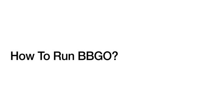 How To Run BBGO?
