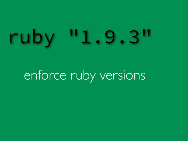 enforce ruby versions
ruby "1.9.3"
