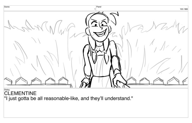 Scene
1
Panel
103 / 689
Dialog
CLEMENTINE
"I just gotta be all reasonable-like, and they’ll understand."
