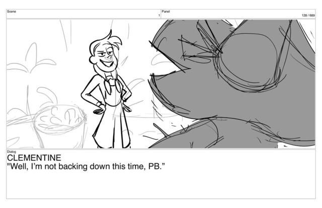 Scene
1
Panel
128 / 689
Dialog
CLEMENTINE
"Well, I’m not backing down this time, PB.”

