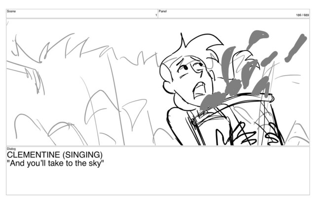 Scene
1
Panel
186 / 689
Dialog
CLEMENTINE (SINGING)
"And you’ll take to the sky"
