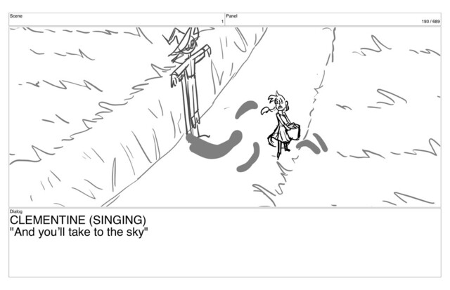 Scene
1
Panel
193 / 689
Dialog
CLEMENTINE (SINGING)
"And you’ll take to the sky"
