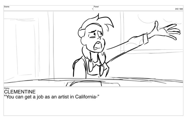 Scene
1
Panel
242 / 689
Dialog
CLEMENTINE
"You can get a job as an artist in California-”
