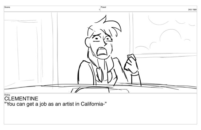 Scene
1
Panel
243 / 689
Dialog
CLEMENTINE
"You can get a job as an artist in California-”
