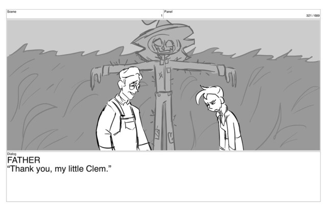 Scene
1
Panel
321 / 689
Dialog
FATHER
“Thank you, my little Clem.”
