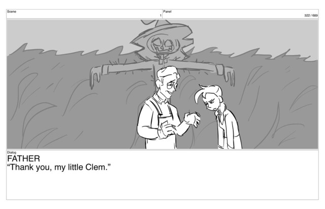 Scene
1
Panel
322 / 689
Dialog
FATHER
“Thank you, my little Clem.”
