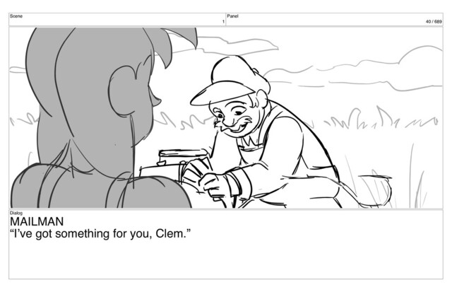 Scene
1
Panel
40 / 689
Dialog
MAILMAN
“I’ve got something for you, Clem.”
