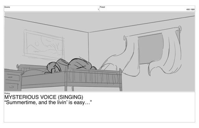 Scene
1
Panel
400 / 689
Dialog
MYSTERIOUS VOICE (SINGING)
“Summertime, and the livin’ is easy…”
