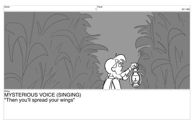 Scene
1
Panel
451 / 689
Dialog
MYSTERIOUS VOICE (SINGING)
"Then you’ll spread your wings"

