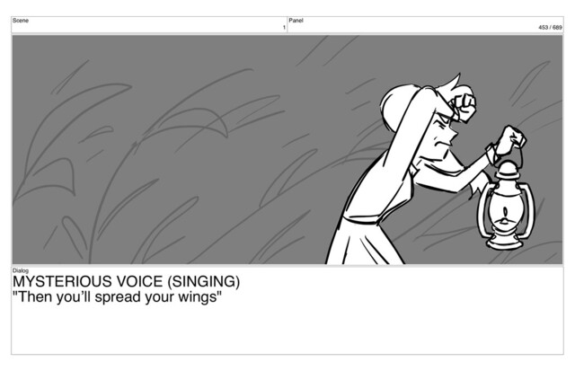 Scene
1
Panel
453 / 689
Dialog
MYSTERIOUS VOICE (SINGING)
"Then you’ll spread your wings"
