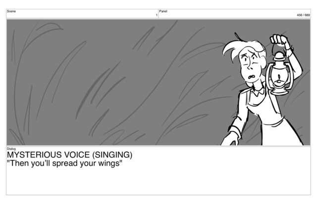 Scene
1
Panel
456 / 689
Dialog
MYSTERIOUS VOICE (SINGING)
"Then you’ll spread your wings"
