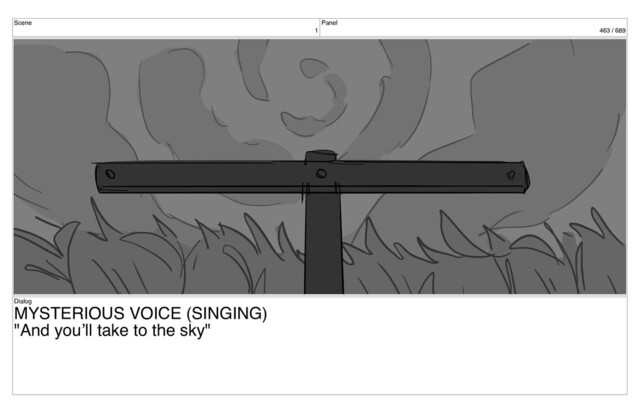 Scene
1
Panel
463 / 689
Dialog
MYSTERIOUS VOICE (SINGING)
"And you’ll take to the sky"
