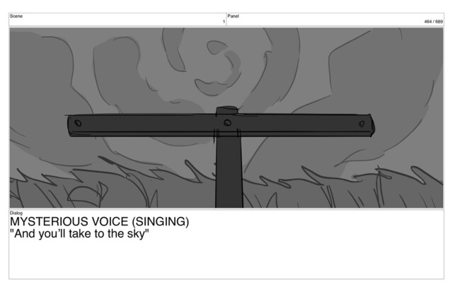 Scene
1
Panel
464 / 689
Dialog
MYSTERIOUS VOICE (SINGING)
"And you’ll take to the sky"
