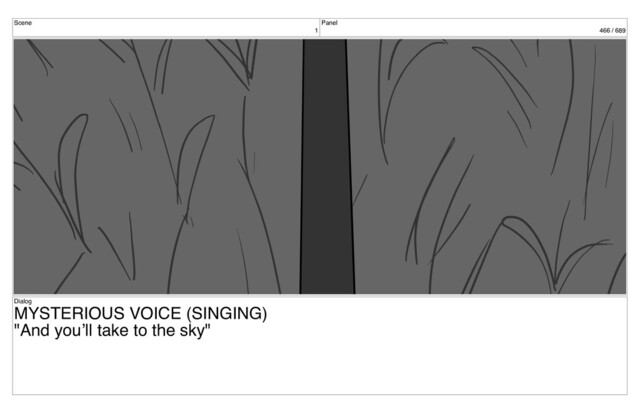 Scene
1
Panel
466 / 689
Dialog
MYSTERIOUS VOICE (SINGING)
"And you’ll take to the sky"
