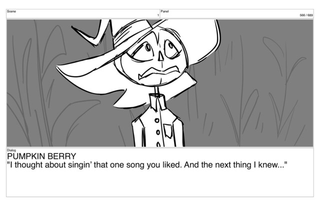 Scene
1
Panel
566 / 689
Dialog
PUMPKIN BERRY
"I thought about singin’ that one song you liked. And the next thing I knew..."
