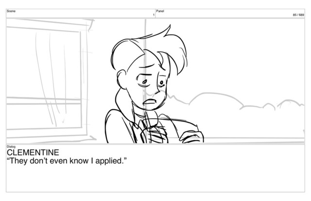 Scene
1
Panel
85 / 689
Dialog
CLEMENTINE
“They don’t even know I applied.”

